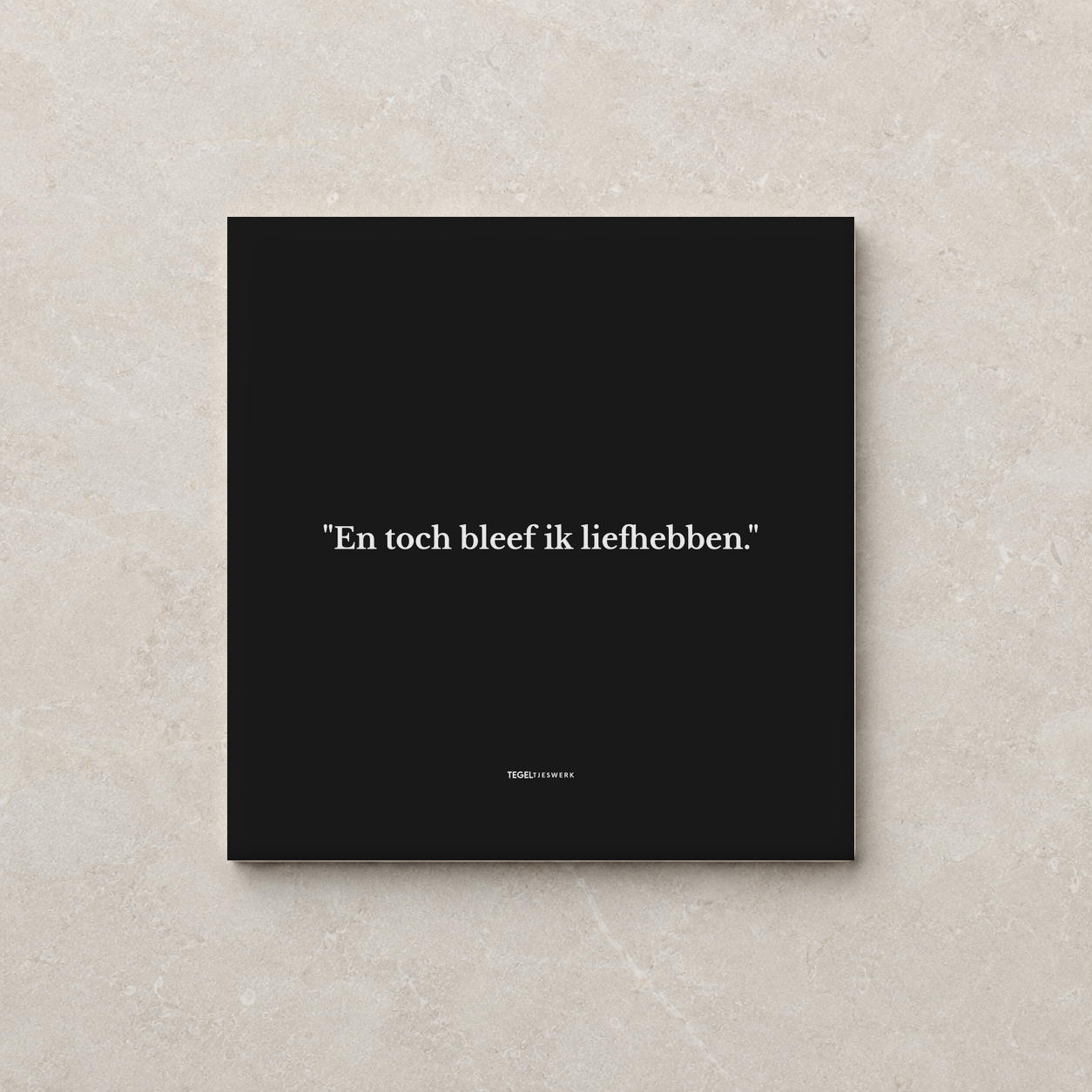 Tegeltjeswerk tegel - Toch bleef ik liefhebben - 10x10 Zwart Glans