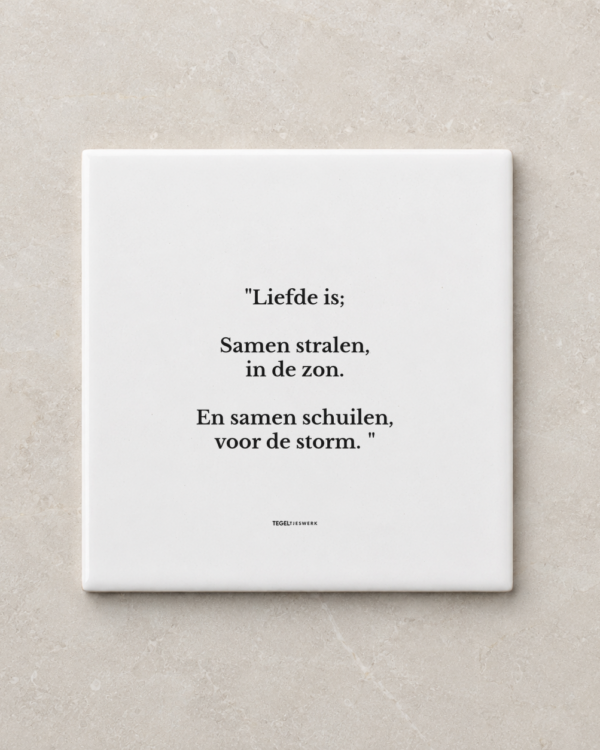 Tegeltjeswerk tegel - Liefde is: Samen stralen en schuilen - 10x10 Wit Glans