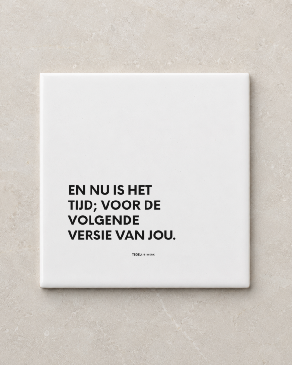 Tegeltjeswerk tegel - Volgende versie van jou - 10x10 Wit Glans