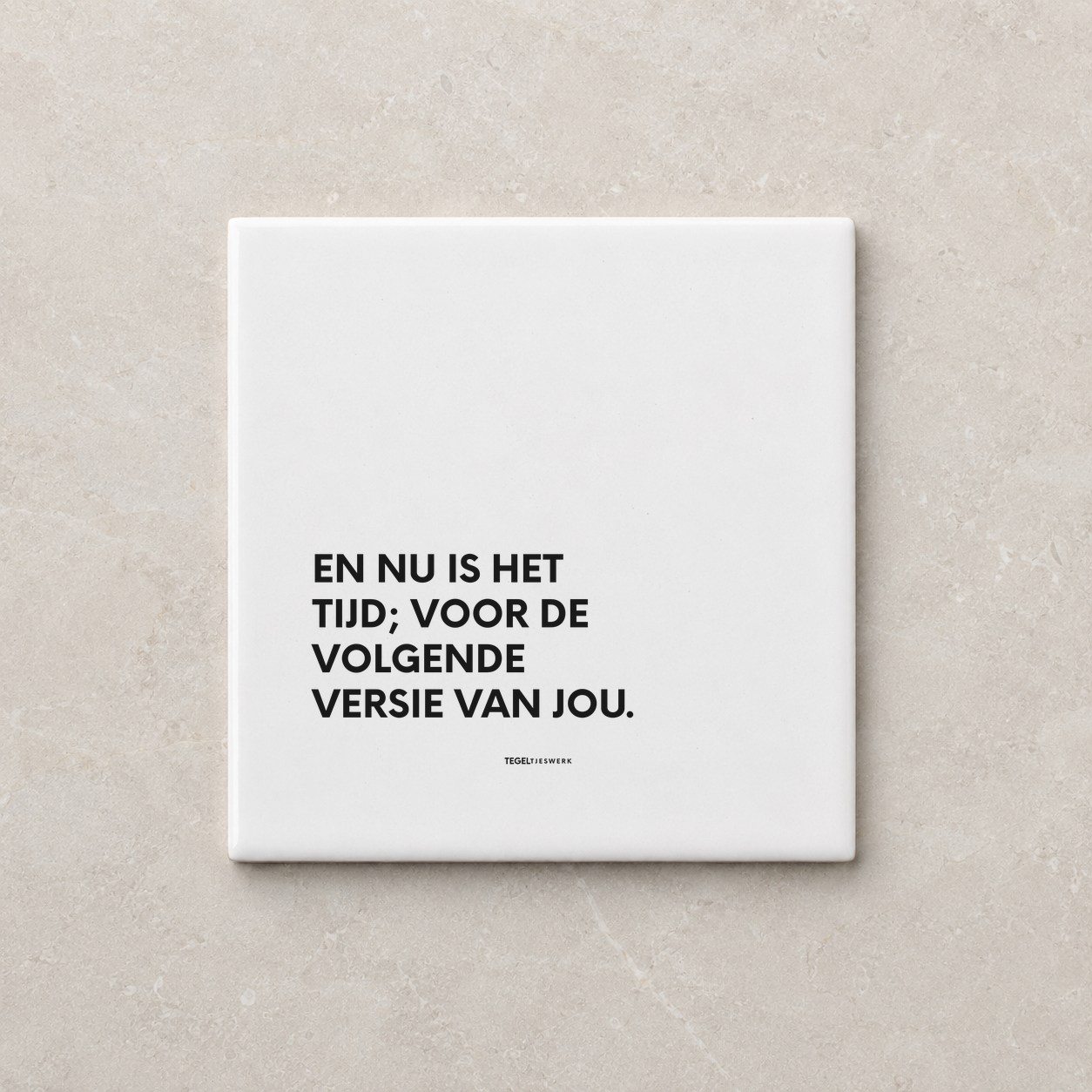 Tegeltjeswerk tegel - Volgende versie van jou - 20x20 Wit Glans