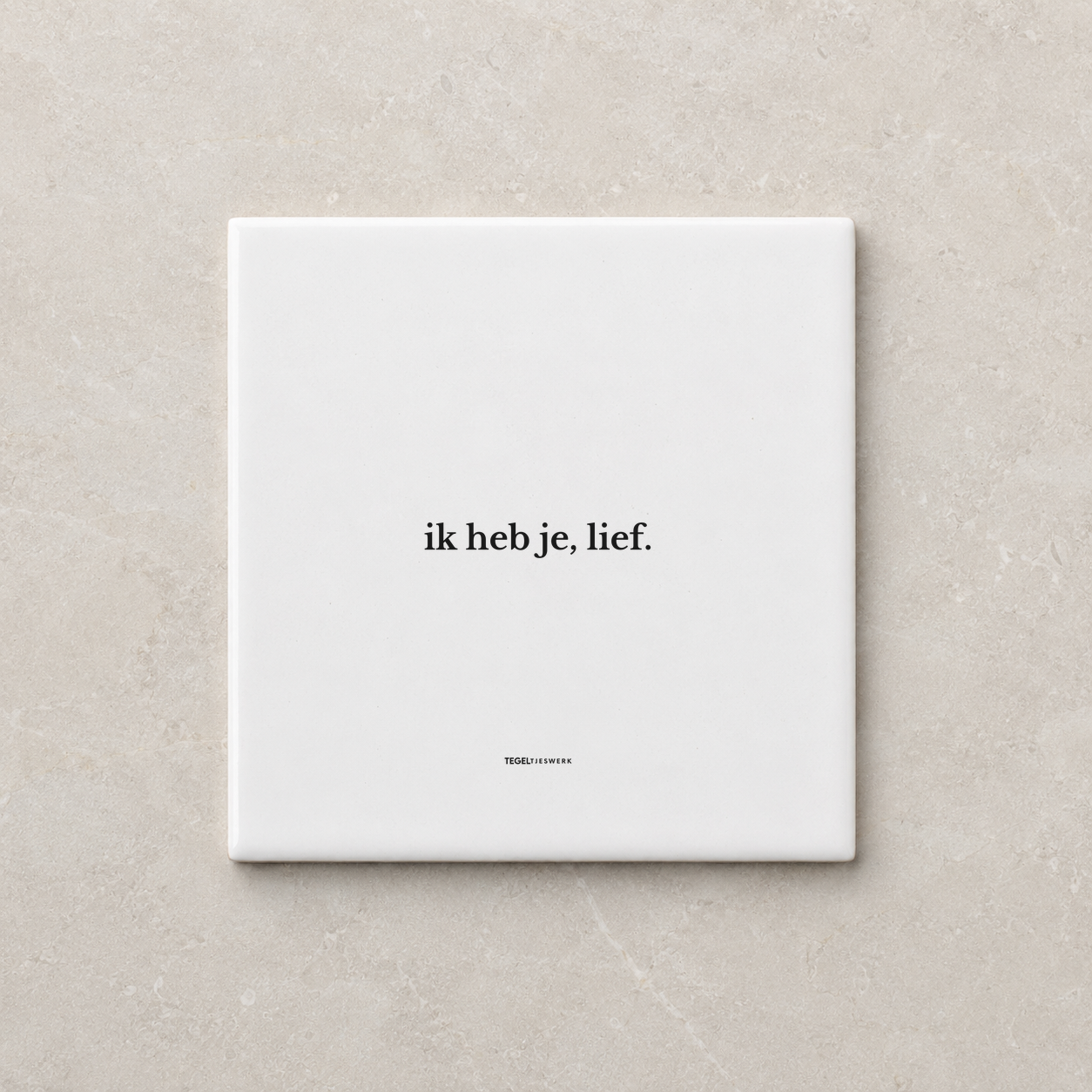 Tegeltjeswerk tegel - Ik heb je, lief - 10x10 Wit Glans