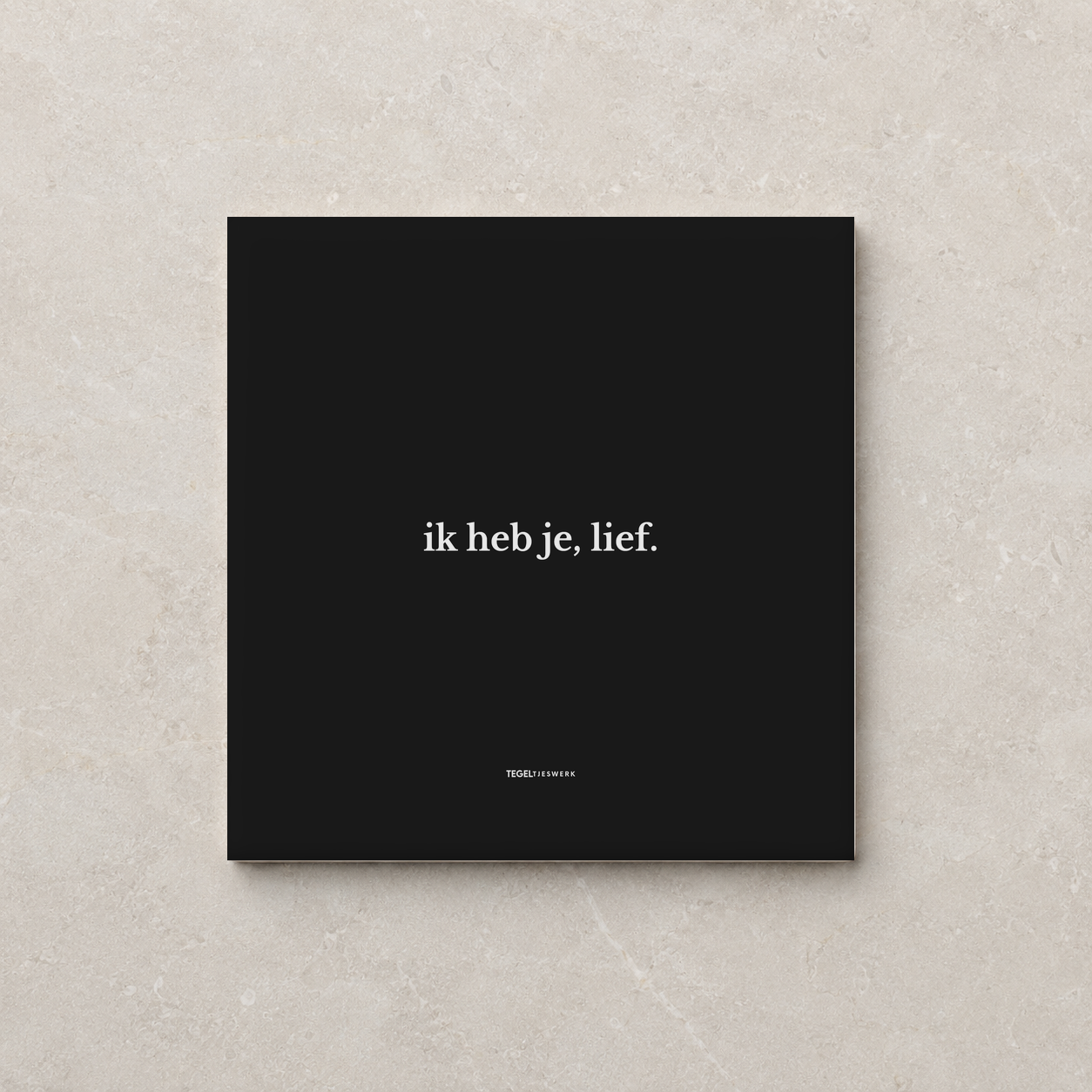 Tegeltjeswerk tegel - Ik heb je, lief - 10x10 Zwart Glans