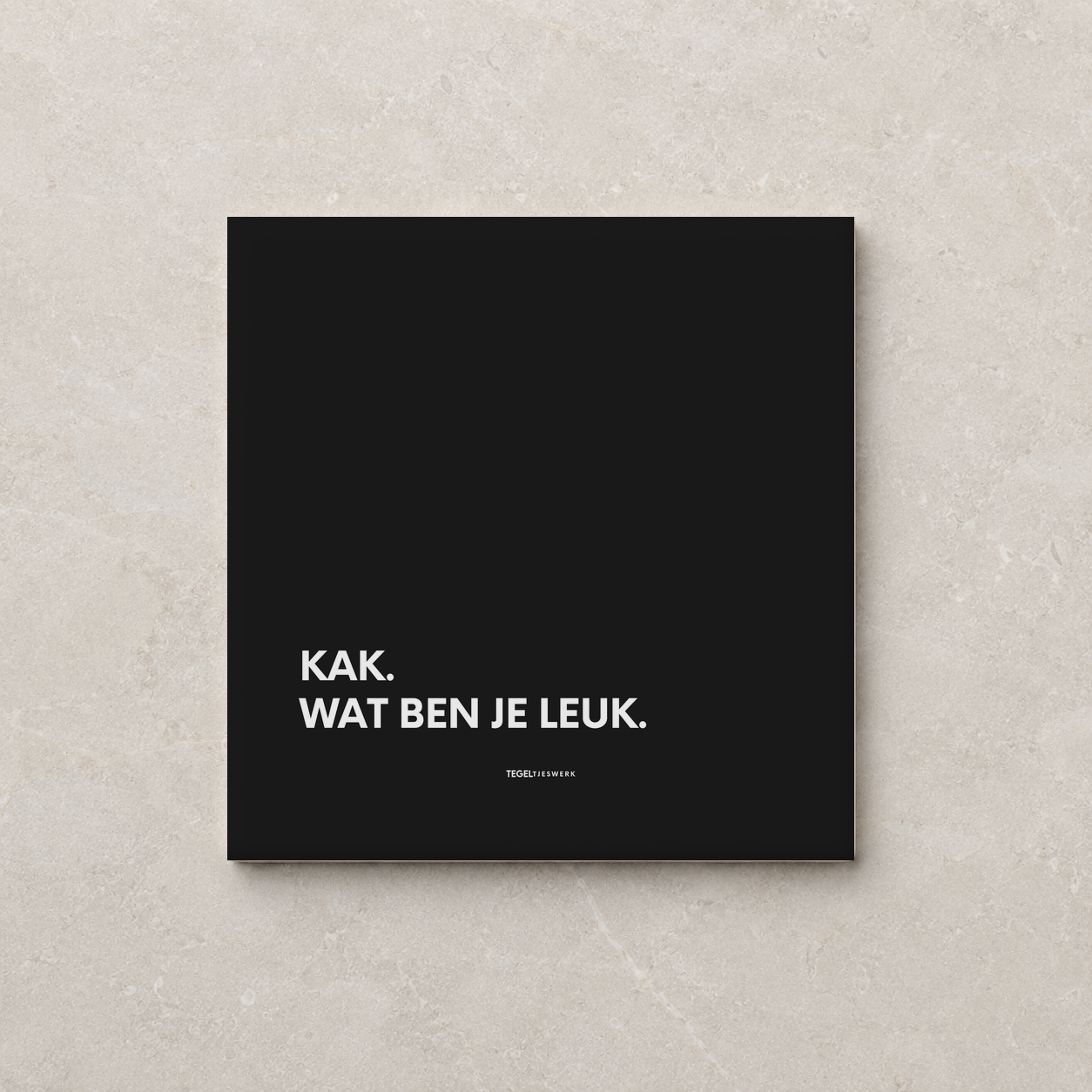 Tegeltjeswerk tegel - Kak, wat ben je leuk - 10x10 Zwart Glans