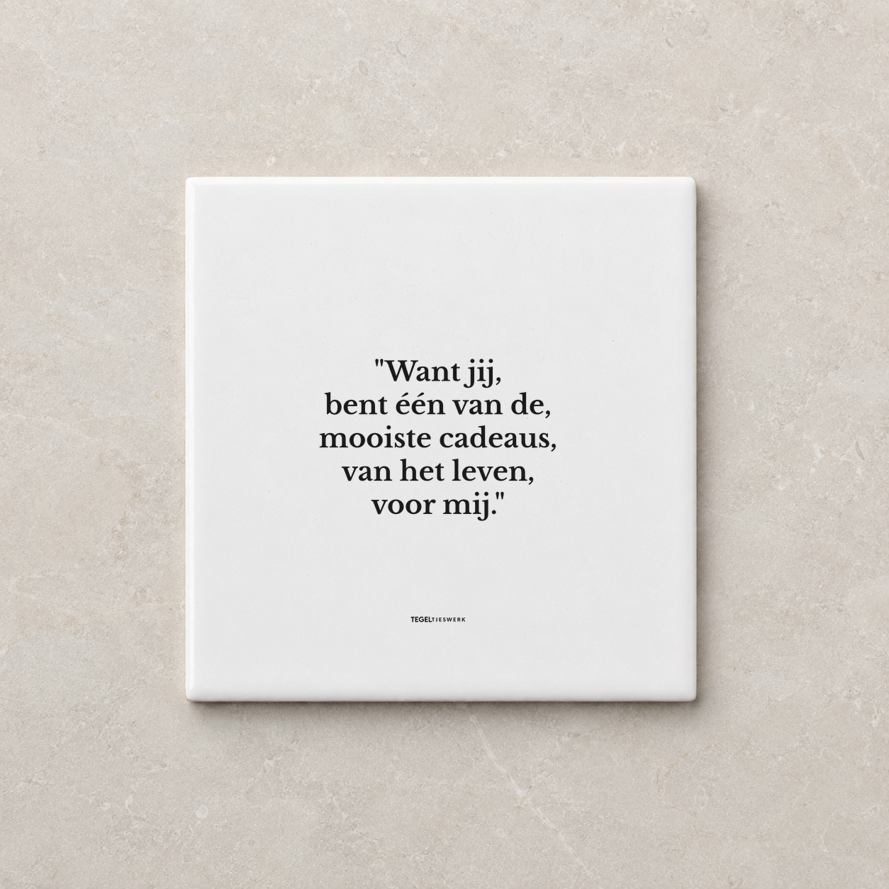 Tegeltjeswerk tegel - jij bent mijn cadeau - 10x10 Wit Glans