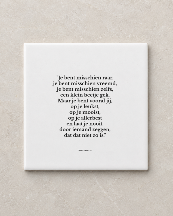 Tegeltjeswerk tegel - je bent vooral jij - 10x10 Wit Glans