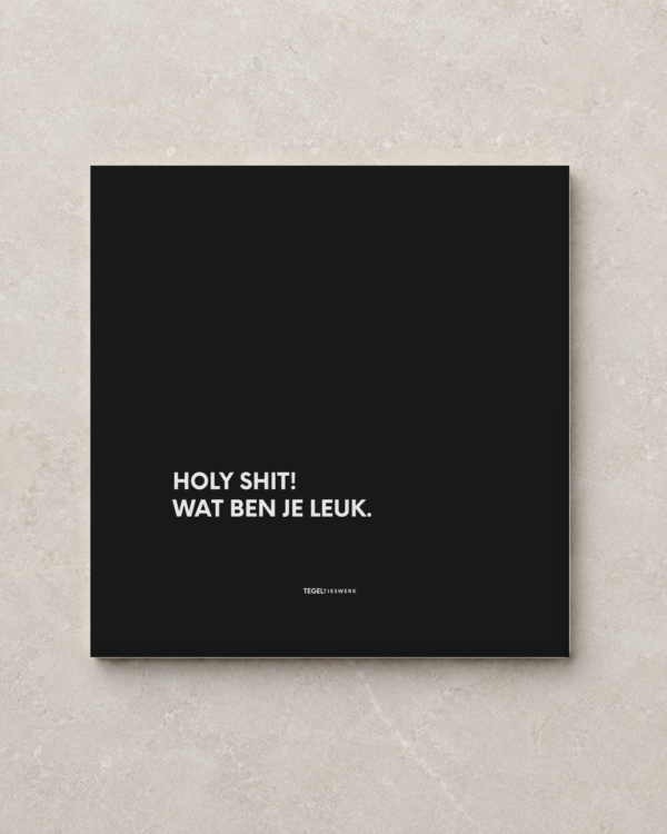 Tegeltjeswerk tegel - wat ben je leuk - 15x15 zwart mat