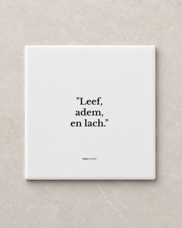 Tegeltjeswerk tegel - leef adem lach - 10x10 Wit Glans