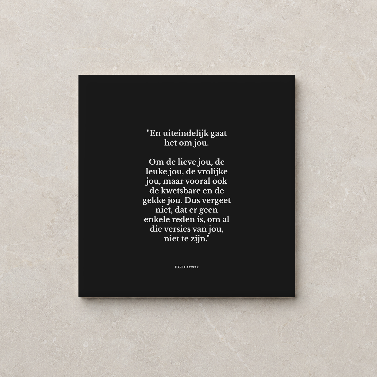 Tegeltjeswerk tegel - alle versies van jou - 10x10 zwart Glans