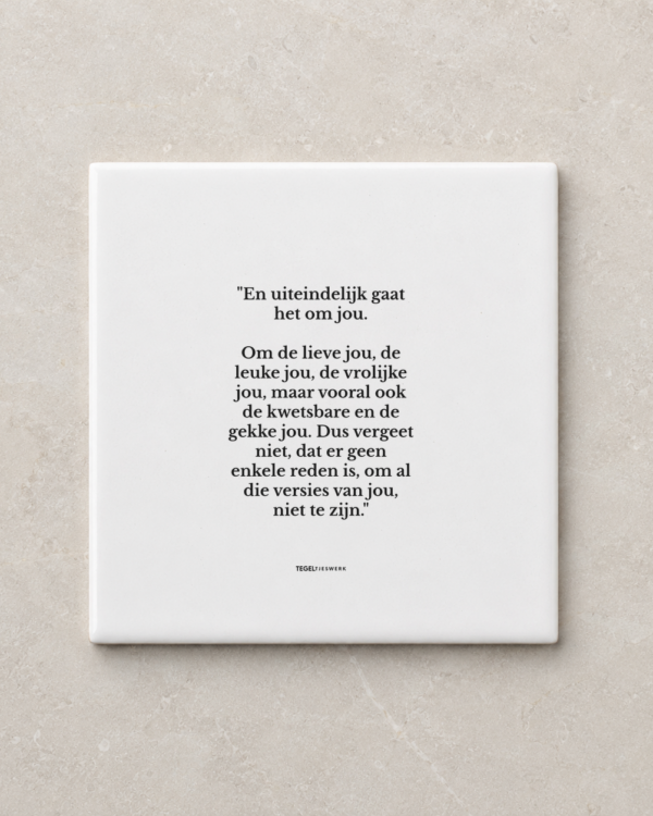 Tegeltjeswerk tegel - alle versies van jou - 10x10 Wit Glans