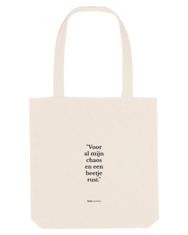 Tegeltjeswerk Tote Bag - voor al mijn chaos en een beetje rust - wit - 300 grams