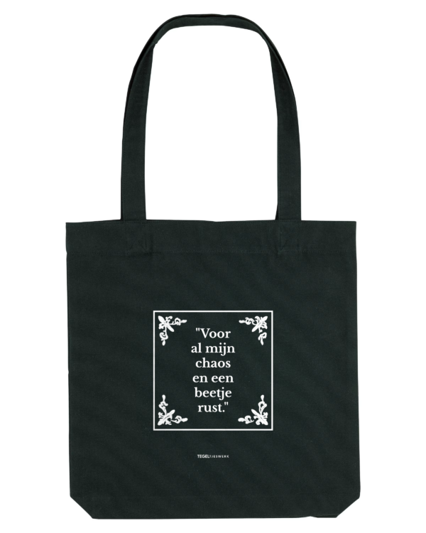Tegeltjeswerk Tote Bag - voor al mijn chaos en een beetje rust - Tegel editie - zwart - 300 grams
