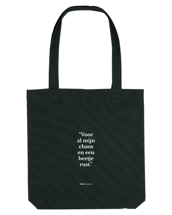 Tegeltjeswerk Tote Bag - voor al mijn chaos en een beetje rust - zwart - 300 grams