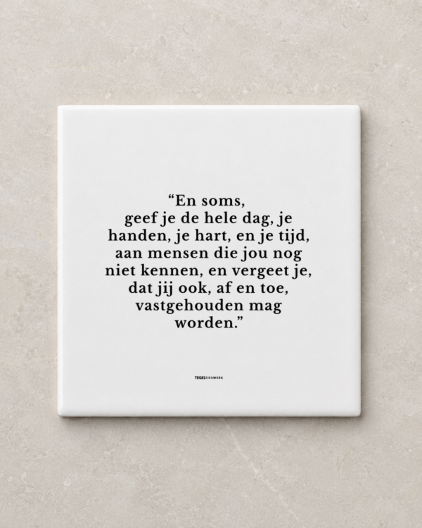 Tegeltjeswerk tegel - en soms geef je de hele dag - 10x10 wit Glans