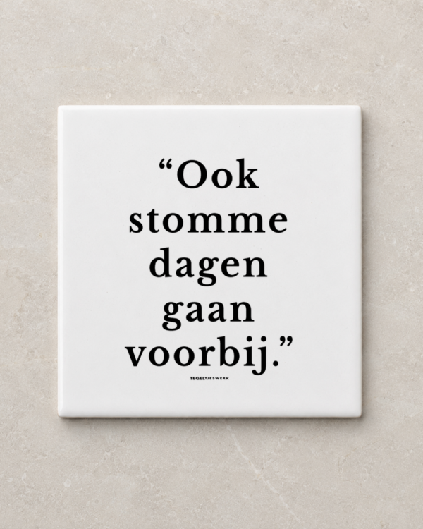 Tegeltjeswerk tegel - ook stomme dagen gaan voorbij - 10x10 wit Glans