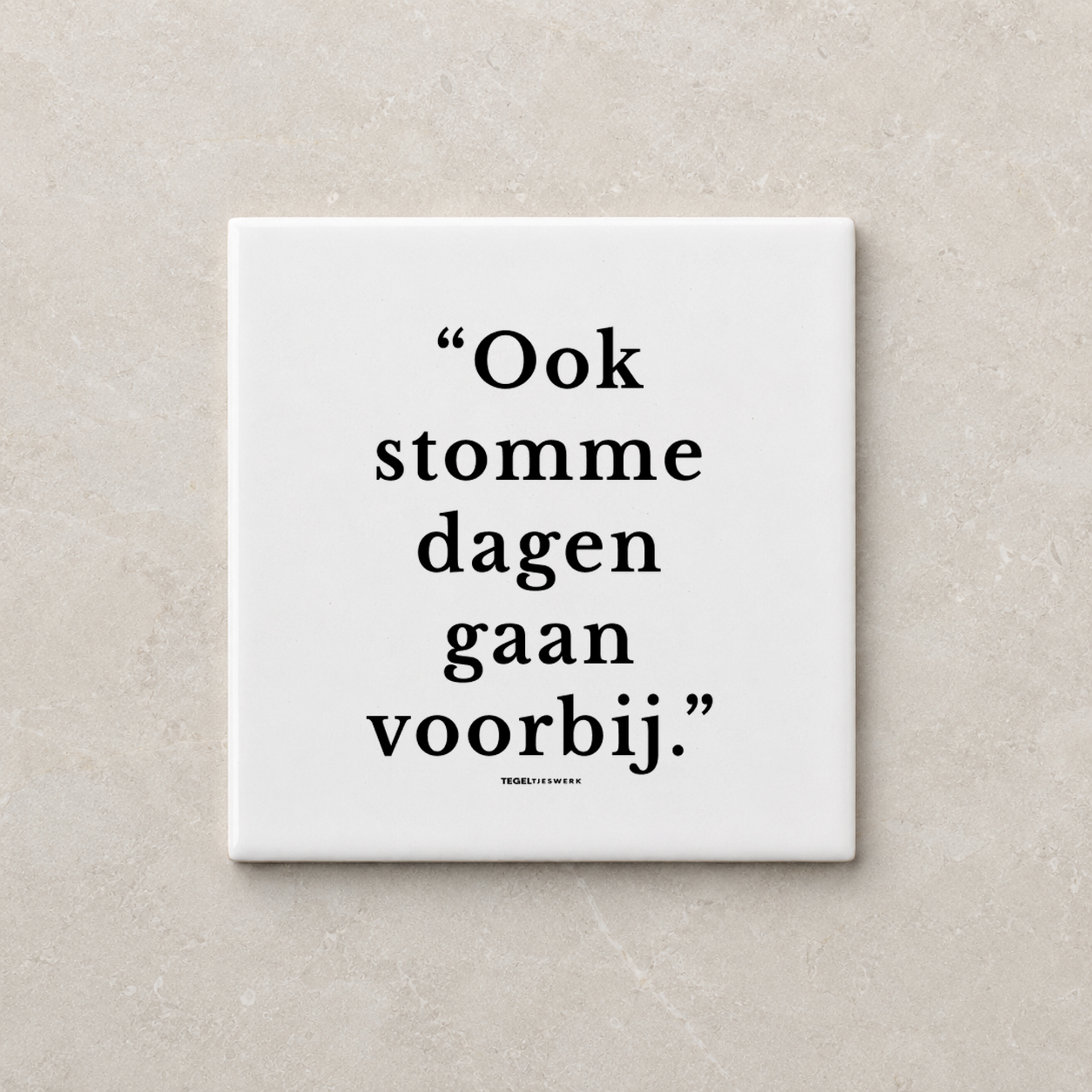 Tegeltjeswerk tegel - ook stomme dagen gaan voorbij - 10x10 wit Glans