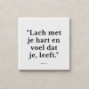 Tegeltjeswerk tegel - lach met je hart - 10x10 wit Glans