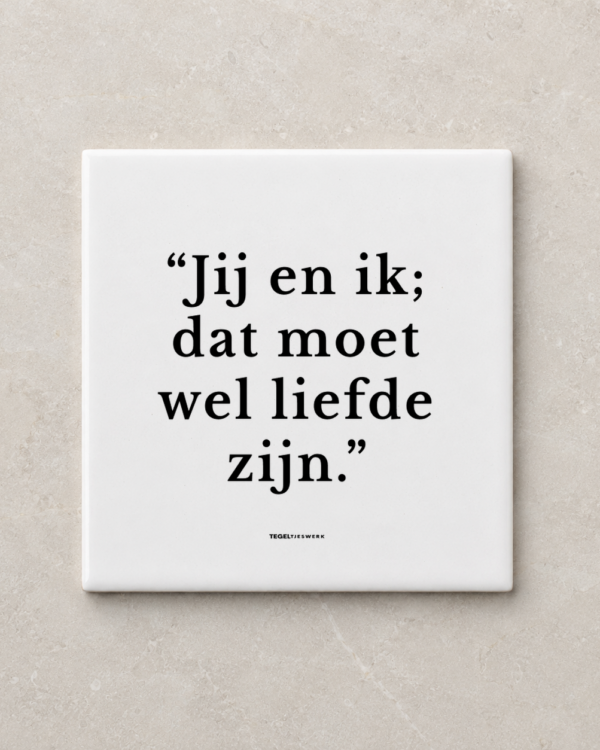 Tegeltjeswerk tegel - jij en ik dat moet wel liefde zijn - 10x10 wit Glans