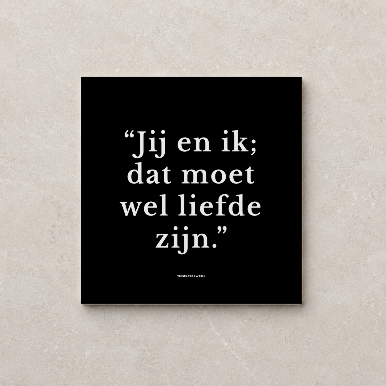 Tegeltjeswerk tegel - jij en ik dat moet wel liefde zijn - 10x10 zwart Glans