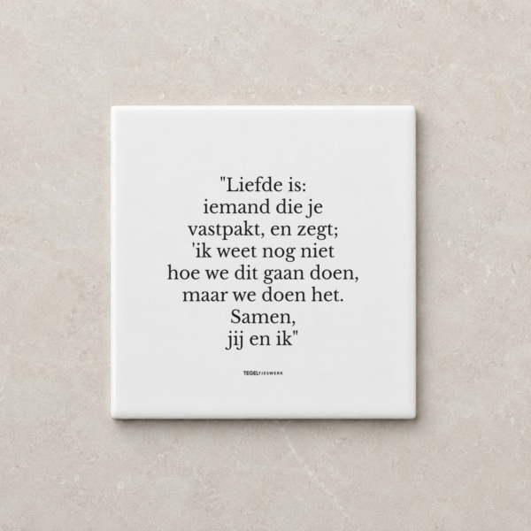 Tegeltjeswerk tegel - Liefde is; samen jij en ik - 15x15 wit Mat