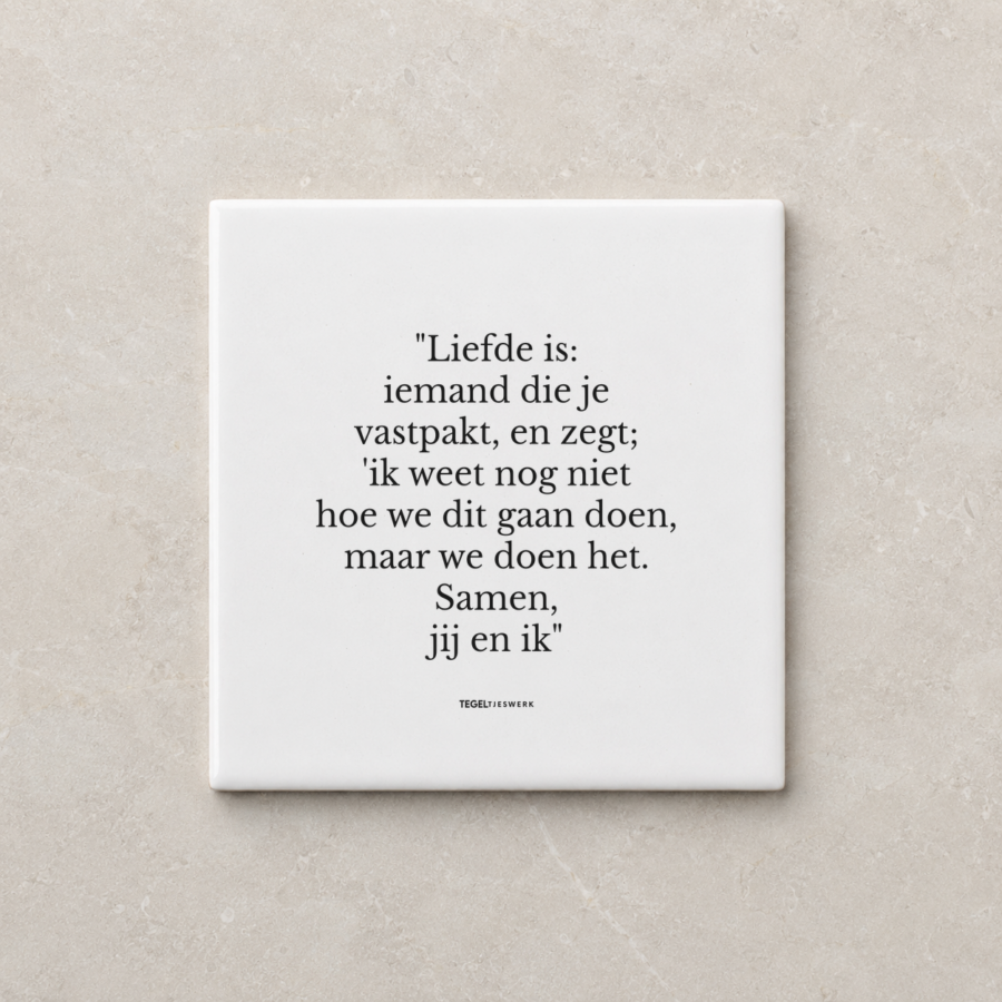 Tegeltjeswerk tegel - Liefde is; samen jij en ik - 15x15 wit Mat
